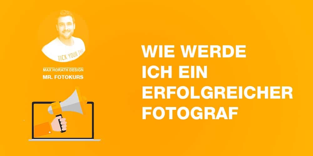 wie werde ich ein erfolgreicher fotograf